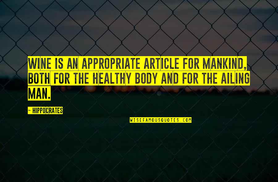 Healthy Body Quotes By Hippocrates: Wine is an appropriate article for mankind, both