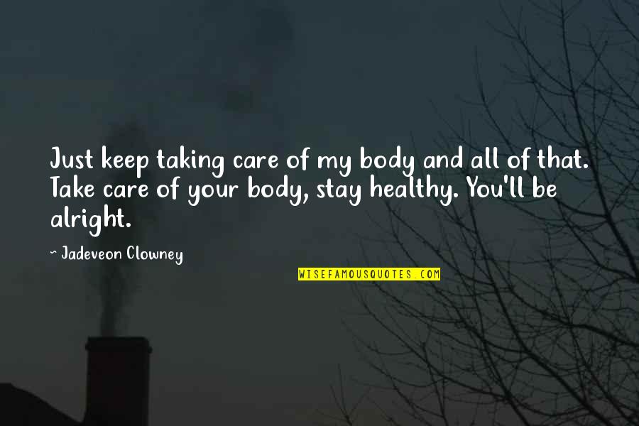 Healthy Body Quotes By Jadeveon Clowney: Just keep taking care of my body and