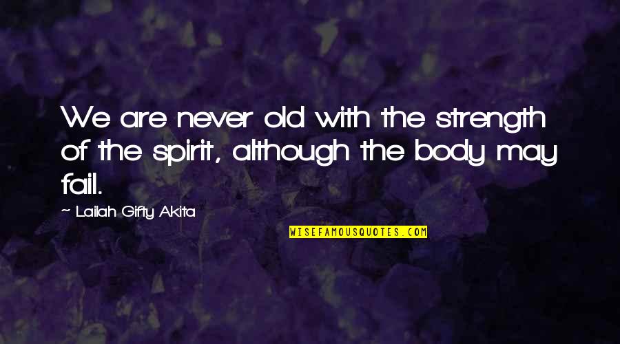 Healthy Body Quotes By Lailah Gifty Akita: We are never old with the strength of