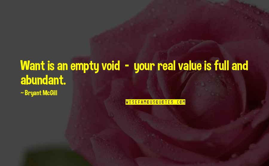 Healthy Body Weight Quotes By Bryant McGill: Want is an empty void - your real