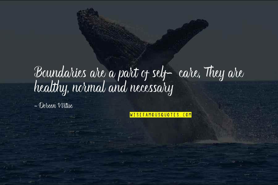 Healthy Boundaries Quotes By Doreen Virtue: Boundaries are a part of self-care. They are