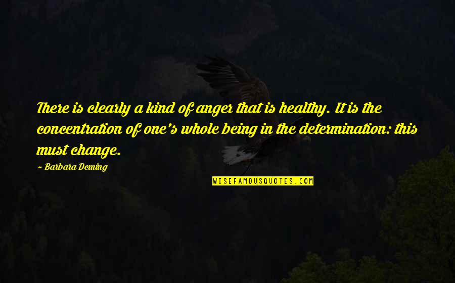 Healthy Change Quotes By Barbara Deming: There is clearly a kind of anger that Healthy Change Quotes By Barbara Deming: There is clearly a kind of anger that
