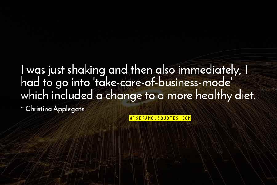 Healthy Change Quotes By Christina Applegate: I was just shaking and then also immediately, Healthy Change Quotes By Christina Applegate: I was just shaking and then also immediately,