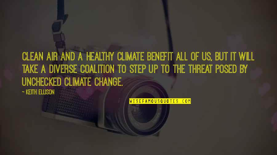 Healthy Change Quotes By Keith Ellison: Clean air and a healthy climate benefit all Healthy Change Quotes By Keith Ellison: Clean air and a healthy climate benefit all