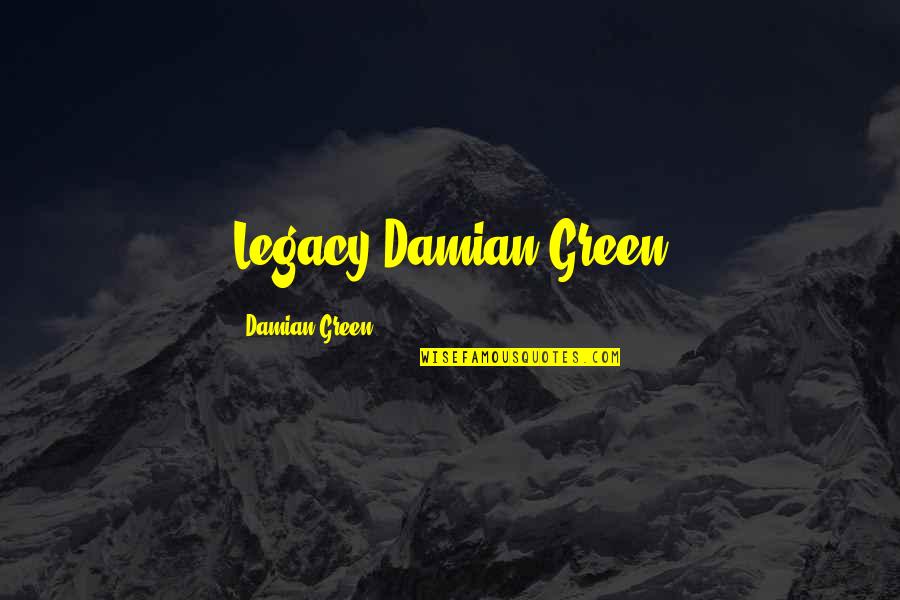 Healthy Choices Quotes By Damian Green: Legacy Damian Green