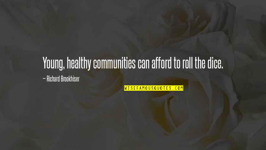 Healthy Communities Quotes By Richard Brookhiser: Young, healthy communities can afford to roll the