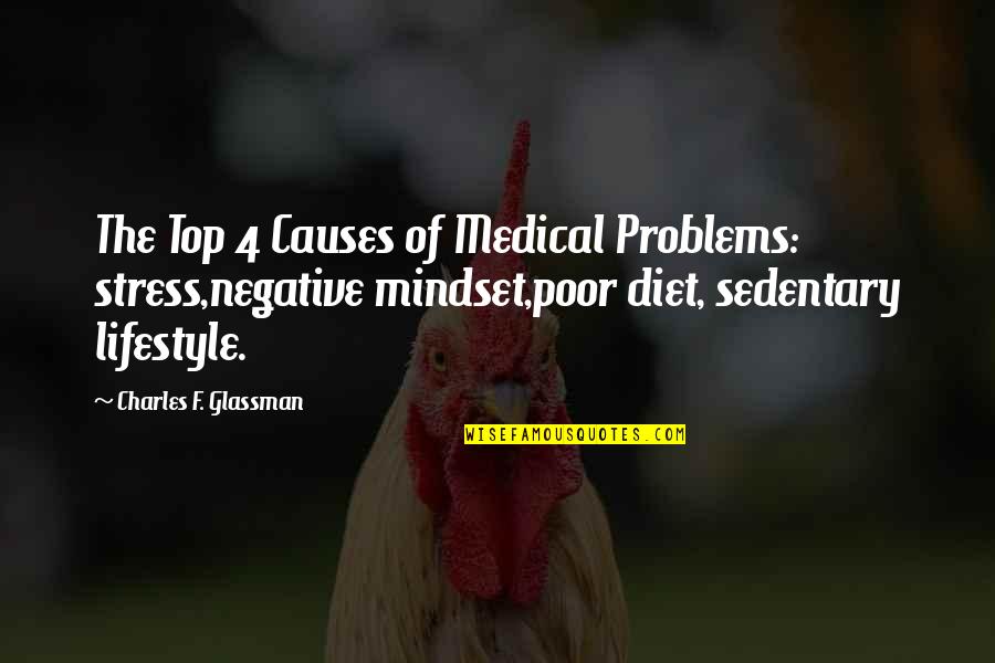 Healthy Diet Quotes By Charles F. Glassman: The Top 4 Causes of Medical Problems: stress,negative