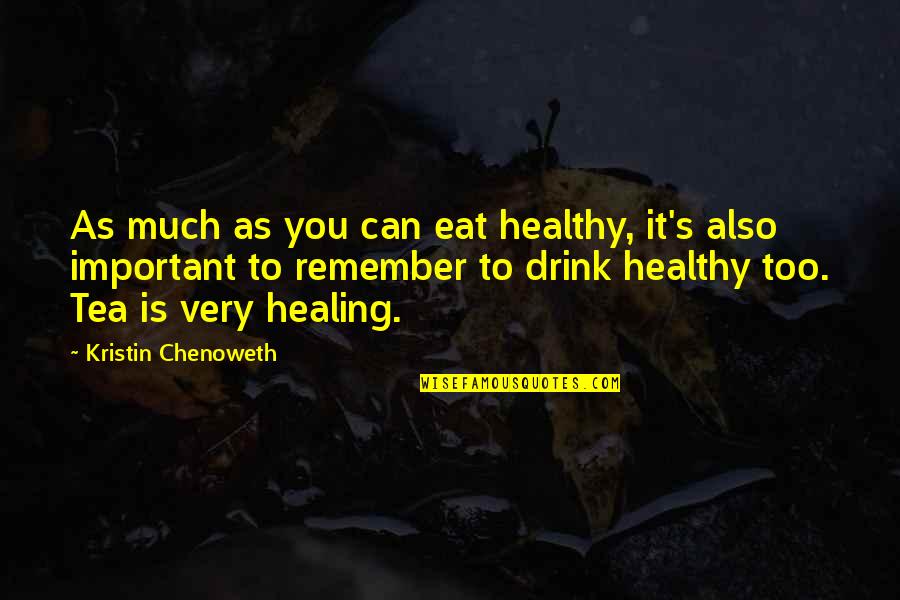 Healthy Drink Quotes By Kristin Chenoweth: As much as you can eat healthy, it's