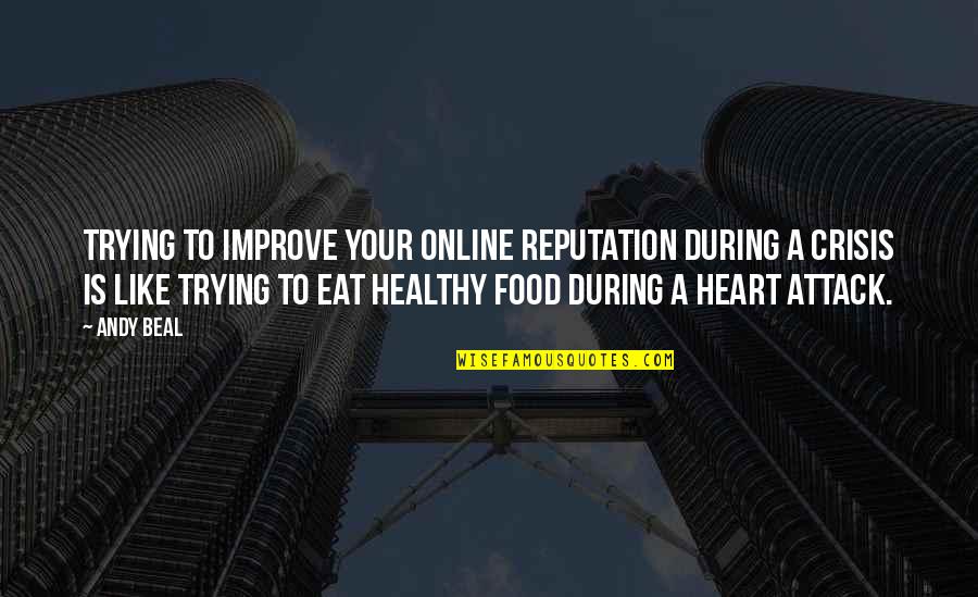 Healthy Eat Quotes By Andy Beal: Trying to improve your online reputation during a