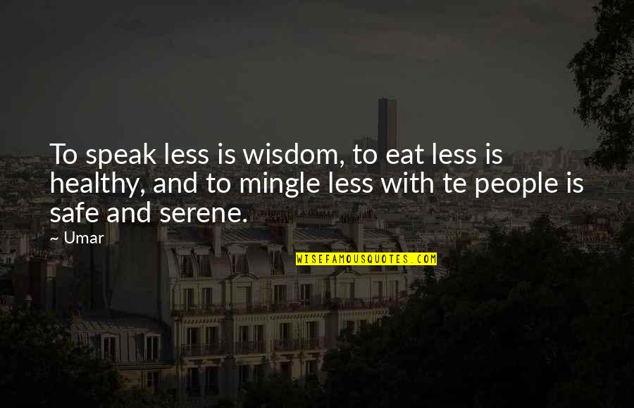 Healthy Eat Quotes By Umar: To speak less is wisdom, to eat less