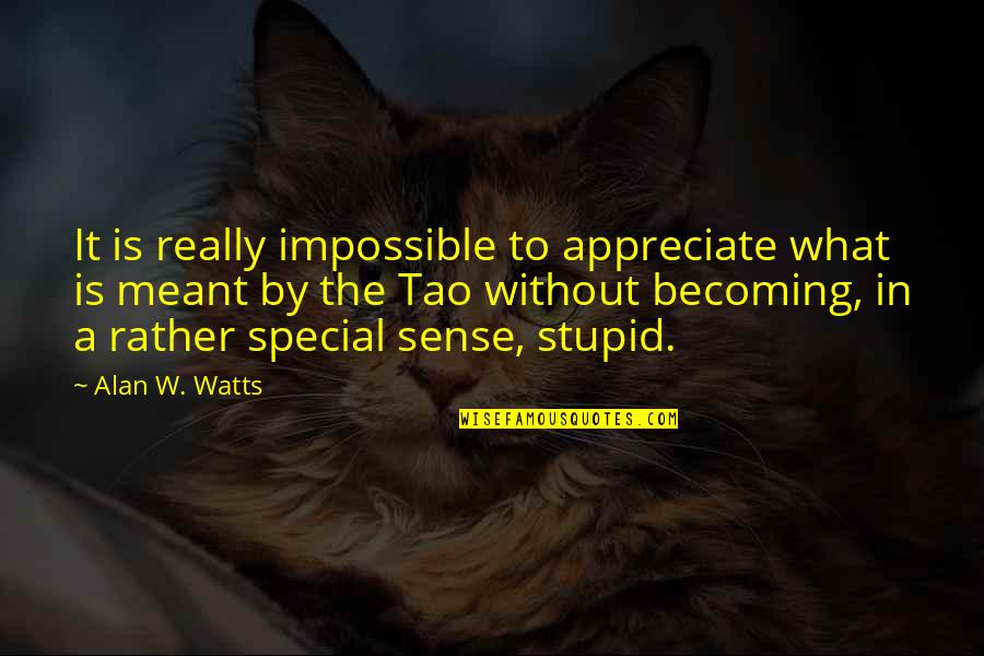 Healthy Eating Living Quotes By Alan W. Watts: It is really impossible to appreciate what is