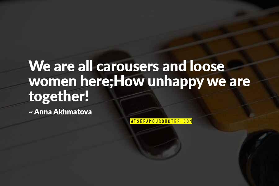 Healthy Eating Living Quotes By Anna Akhmatova: We are all carousers and loose women here;How