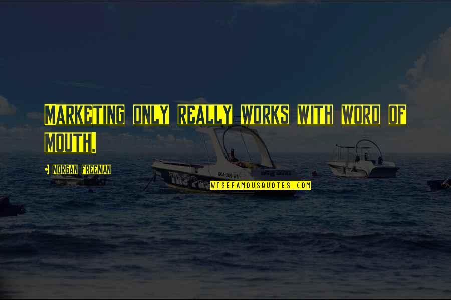 Healthy Food Healthy Life Quotes By Morgan Freeman: Marketing only really works with word of mouth. Healthy Food Healthy Life Quotes By Morgan Freeman: Marketing only really works with word of mouth.