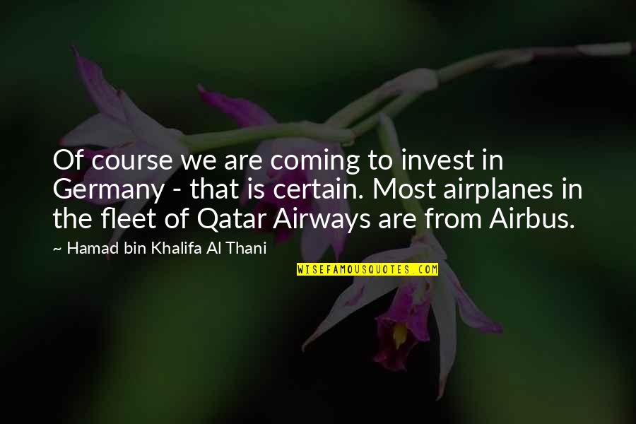 Healthy Friendships Quotes By Hamad Bin Khalifa Al Thani: Of course we are coming to invest in