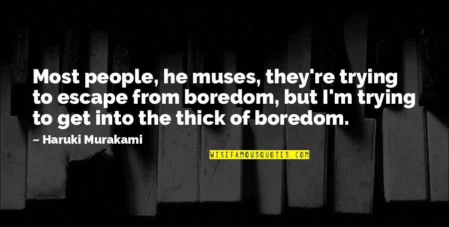 Healthy Friendships Quotes By Haruki Murakami: Most people, he muses, they're trying to escape