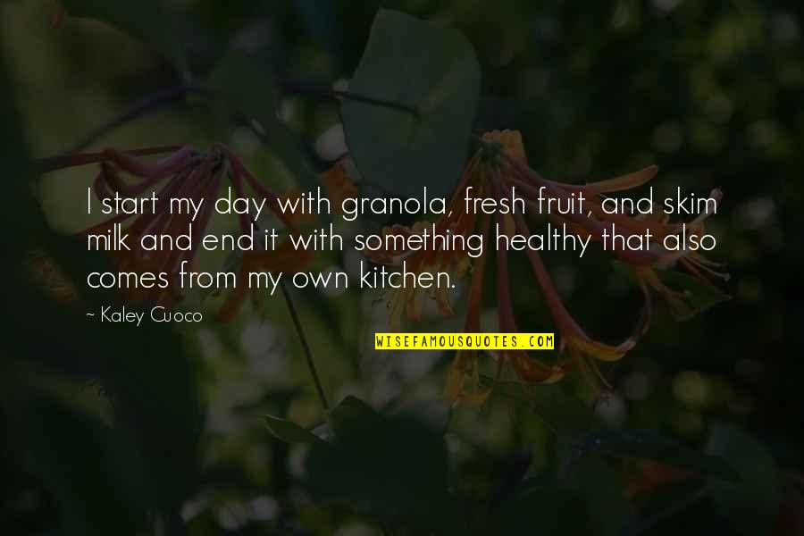 Healthy Fruit Quotes By Kaley Cuoco: I start my day with granola, fresh fruit,