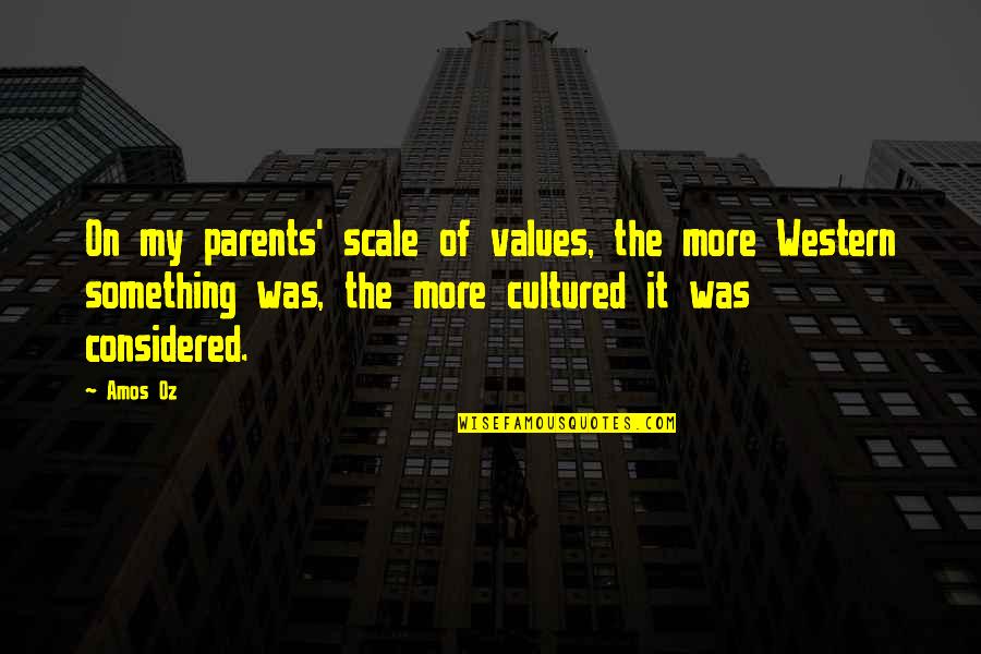 Healthy Habit Quotes By Amos Oz: On my parents' scale of values, the more Healthy Habit Quotes By Amos Oz: On my parents' scale of values, the more