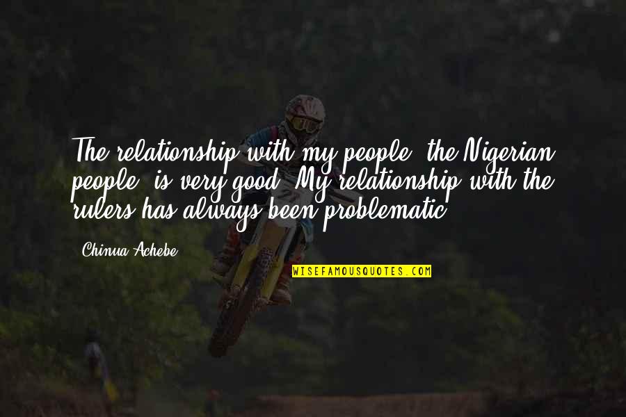 Healthy Holistic Living Quotes By Chinua Achebe: The relationship with my people, the Nigerian people,