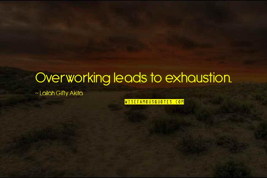 Healthy Inspiration Quotes By Lailah Gifty Akita: Overworking leads to exhaustion.