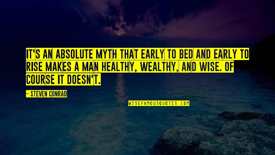 Healthy Is Wealthy Quotes By Steven Conrad: It's an absolute myth that early to bed