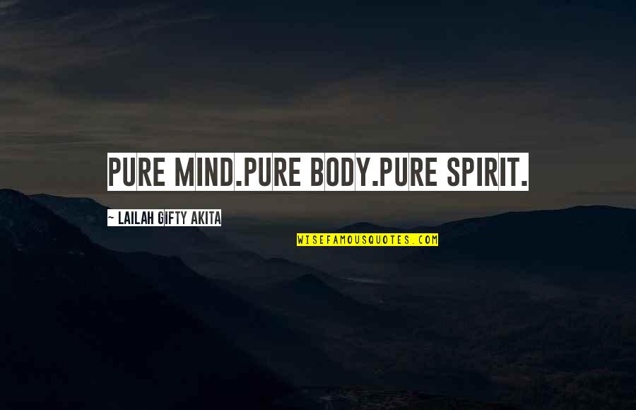 Healthy Life Inspirational Quotes By Lailah Gifty Akita: Pure mind.Pure body.Pure spirit.