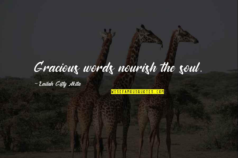 Healthy Life Inspirational Quotes By Lailah Gifty Akita: Gracious words nourish the soul.