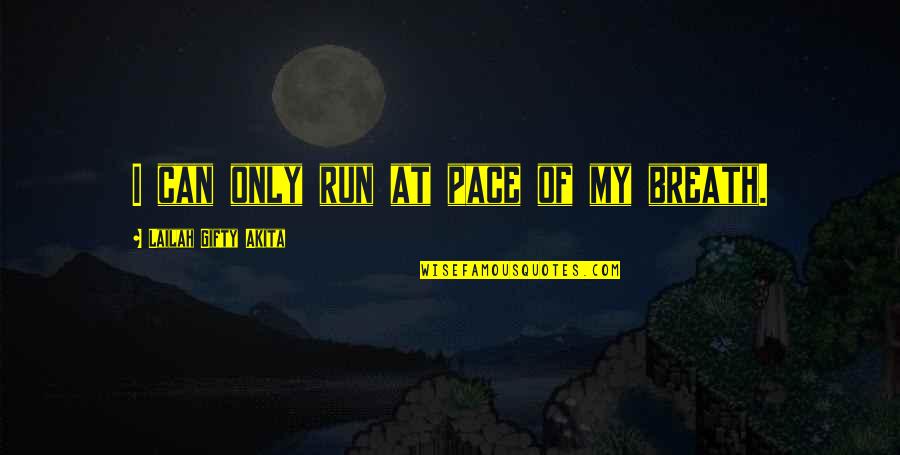 Healthy Life Quotes By Lailah Gifty Akita: I can only run at pace of my