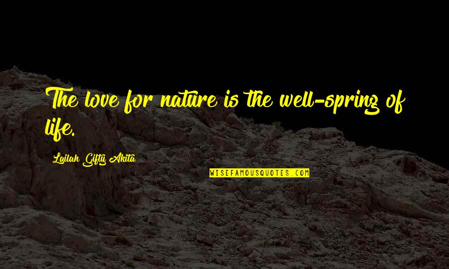 Healthy Living Environment Quotes By Lailah Gifty Akita: The love for nature is the well-spring of