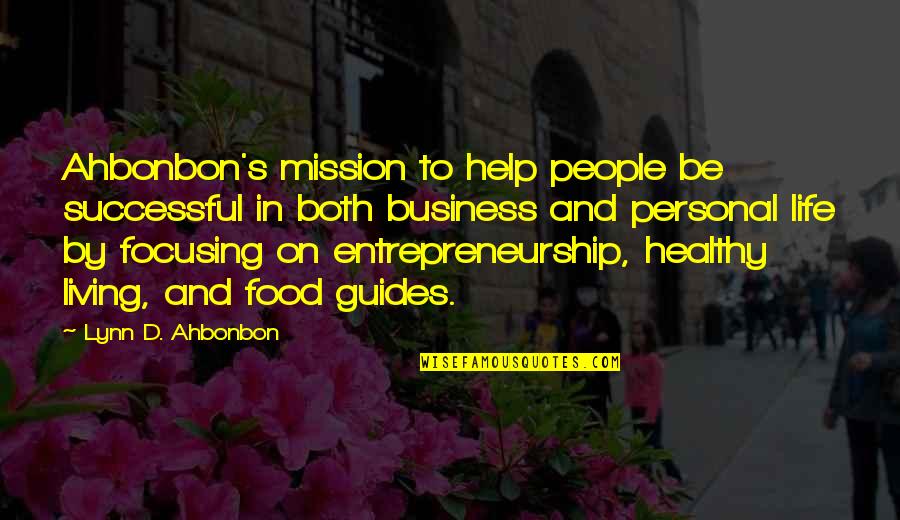 Healthy Living Food Quotes By Lynn D. Ahbonbon: Ahbonbon's mission to help people be successful in