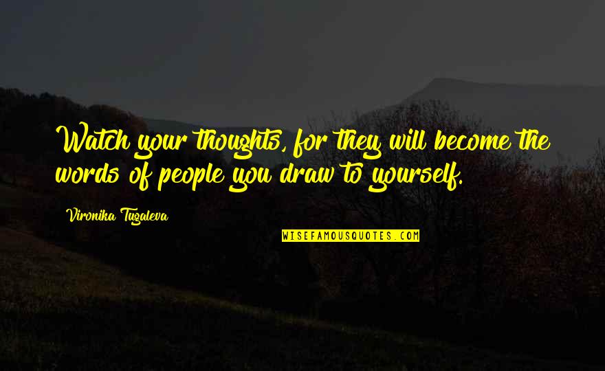 Healthy Mind Quotes By Vironika Tugaleva: Watch your thoughts, for they will become the