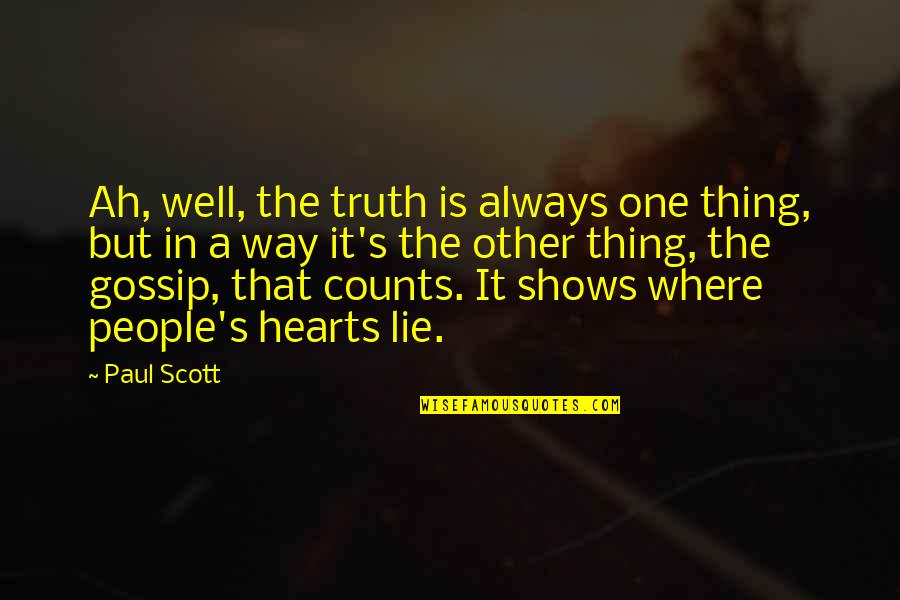 Healthy Pregnancy Quotes By Paul Scott: Ah, well, the truth is always one thing,