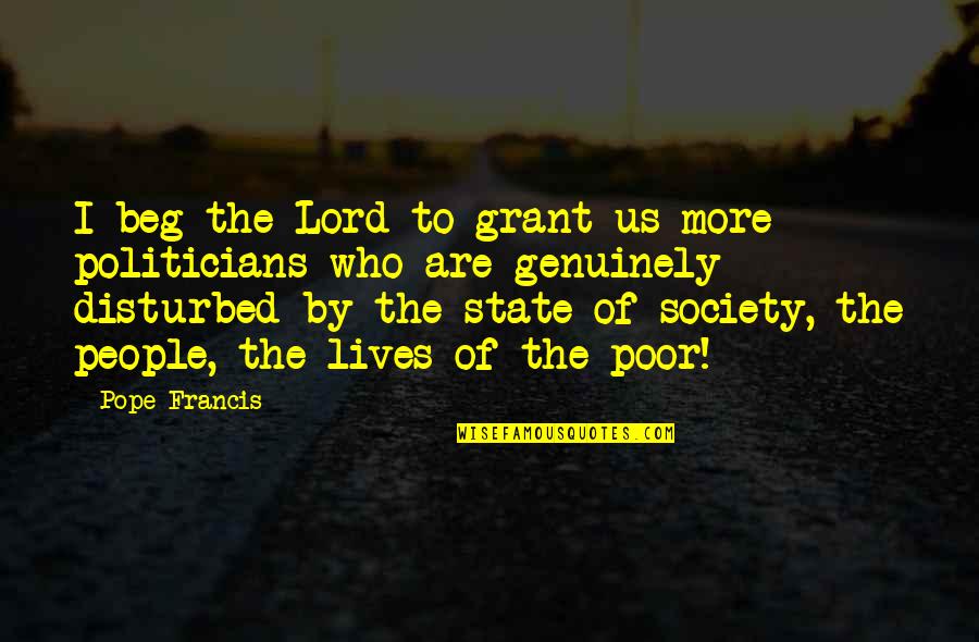 Healthy Recipe Quotes By Pope Francis: I beg the Lord to grant us more