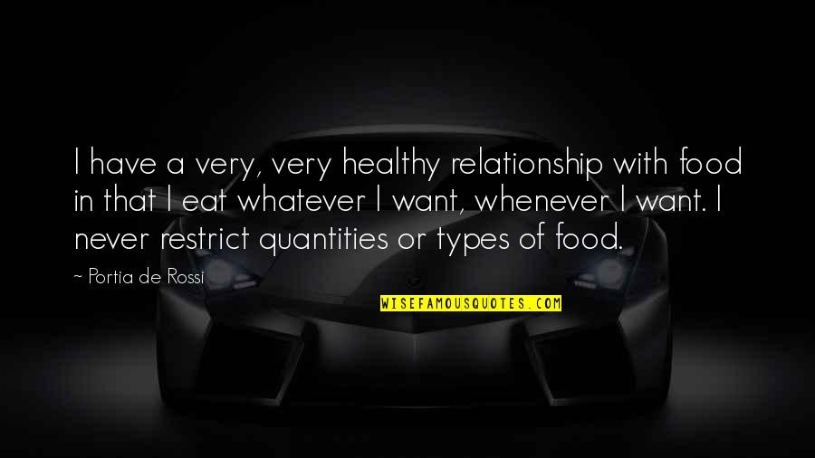 Healthy Relationship Quotes By Portia De Rossi: I have a very, very healthy relationship with Healthy Relationship Quotes By Portia De Rossi: I have a very, very healthy relationship with