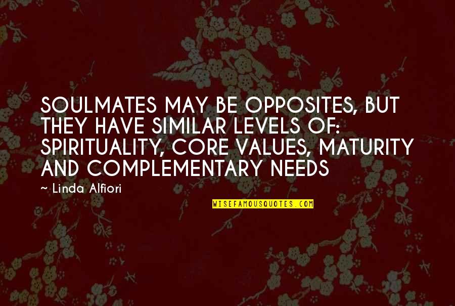 Healthy Relationships Quotes By Linda Alfiori: SOULMATES MAY BE OPPOSITES, BUT THEY HAVE SIMILAR