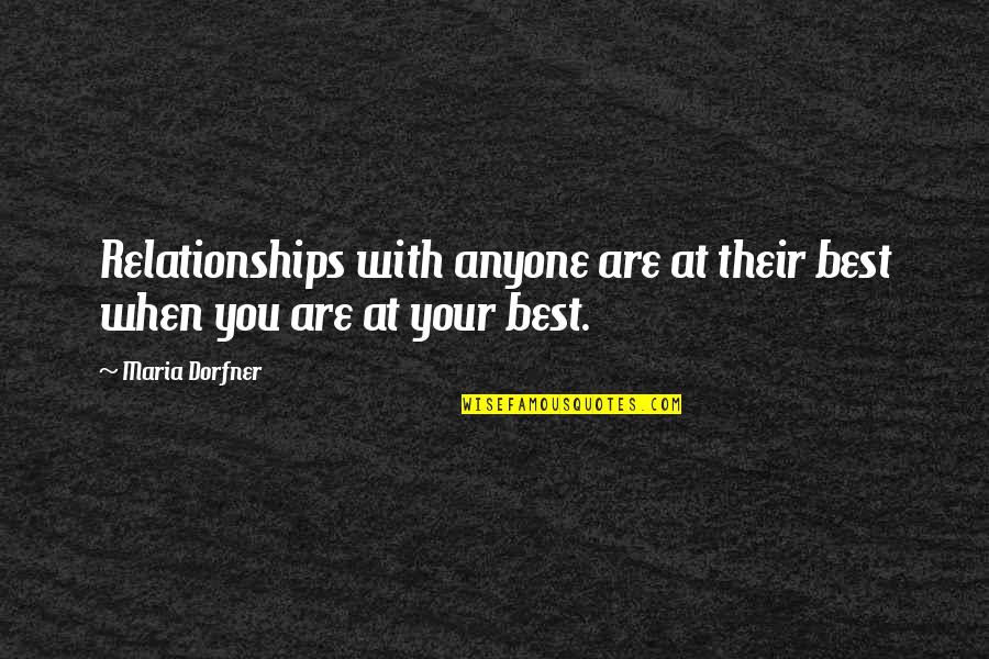 Healthy Relationships Quotes By Maria Dorfner: Relationships with anyone are at their best when