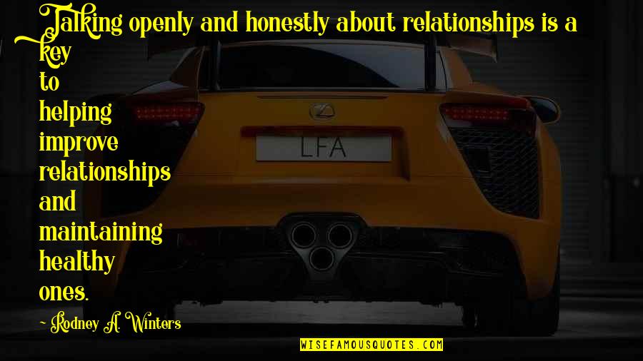 Healthy Relationships Quotes By Rodney A. Winters: Talking openly and honestly about relationships is a Healthy Relationships Quotes By Rodney A. Winters: Talking openly and honestly about relationships is a