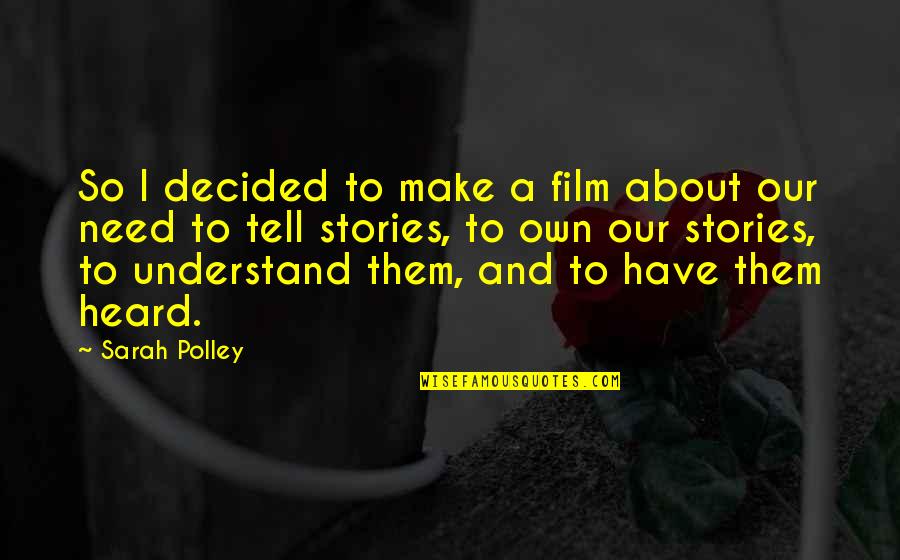 Healthy Society Quotes By Sarah Polley: So I decided to make a film about
