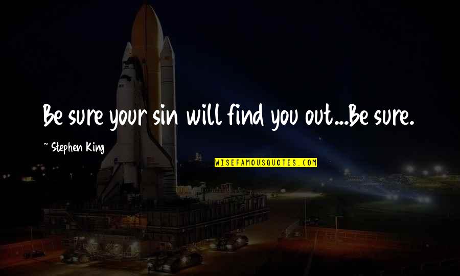 Healthy Teeth Quotes By Stephen King: Be sure your sin will find you out...Be