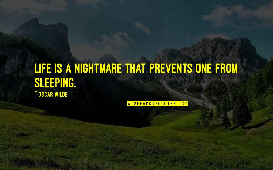 Healthy Veggies Quotes By Oscar Wilde: Life is a nightmare that prevents one from