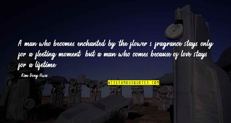 Healthy Walking Quotes By Kim Dong Hwa: A man who becomes enchanted by the flower's