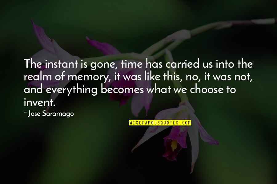 Healthy Way Of Living Quotes By Jose Saramago: The instant is gone, time has carried us