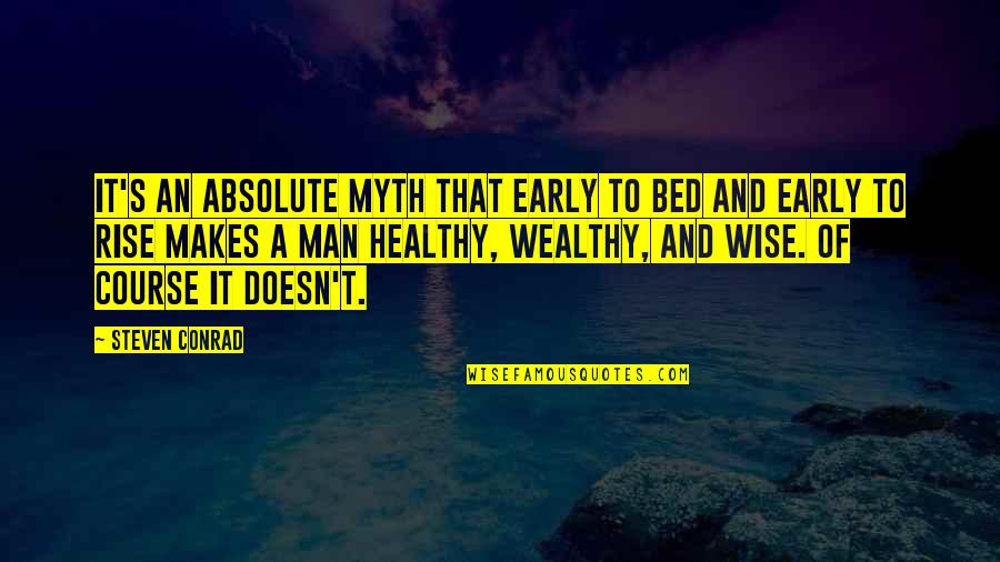 Healthy Wealthy And Wise Quotes By Steven Conrad: It's an absolute myth that early to bed