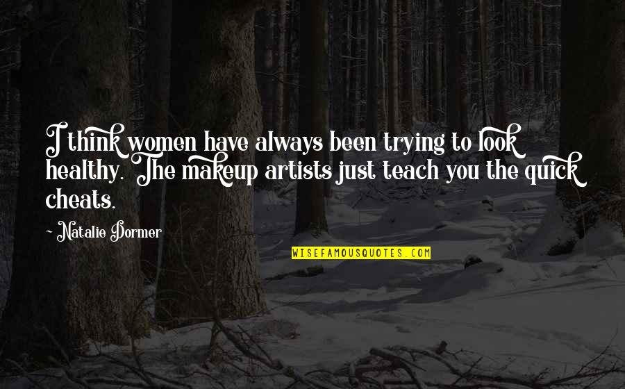 Healthy Women Quotes By Natalie Dormer: I think women have always been trying to Healthy Women Quotes By Natalie Dormer: I think women have always been trying to