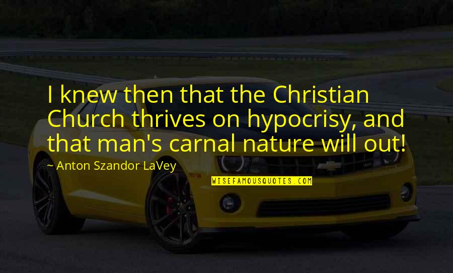 Healthy Yoga Quotes By Anton Szandor LaVey: I knew then that the Christian Church thrives