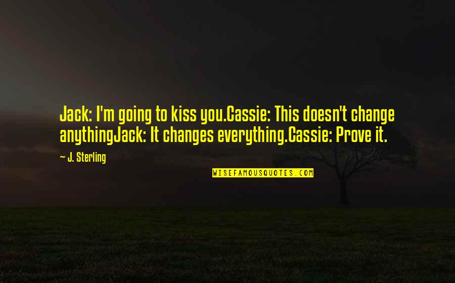 Heandshe Quotes By J. Sterling: Jack: I'm going to kiss you.Cassie: This doesn't Heandshe Quotes By J. Sterling: Jack: I'm going to kiss you.Cassie: This doesn't