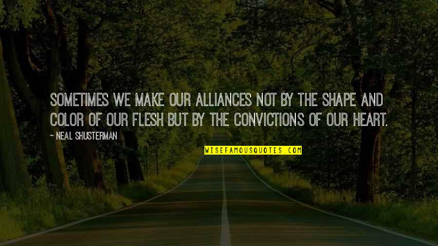 Heandshe Quotes By Neal Shusterman: Sometimes we make our alliances not by the Heandshe Quotes By Neal Shusterman: Sometimes we make our alliances not by the