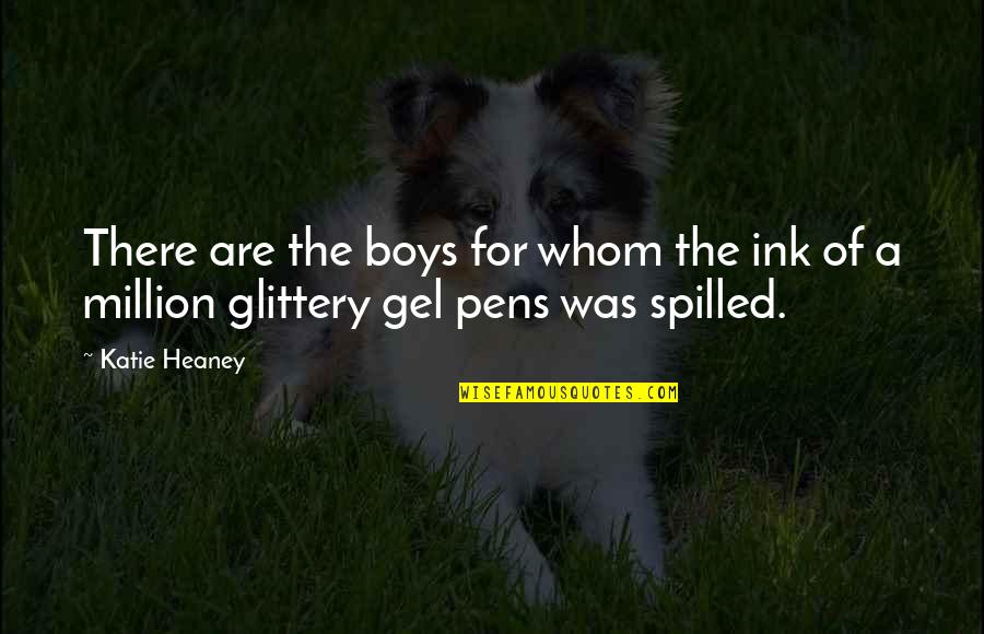 Heaney Quotes By Katie Heaney: There are the boys for whom the ink