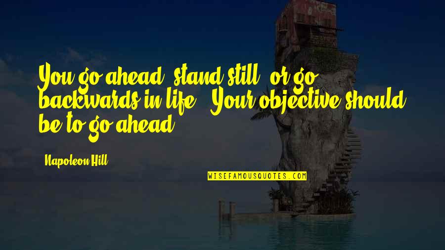 Heapdumponoutofmemoryerror Quotes By Napoleon Hill: You go ahead, stand still, or go backwards