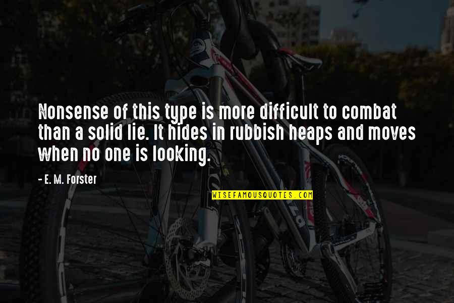 Heaps Quotes By E. M. Forster: Nonsense of this type is more difficult to