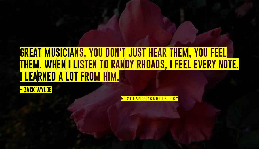 Hear Him Quotes By Zakk Wylde: Great musicians, you don't just hear them, you Hear Him Quotes By Zakk Wylde: Great musicians, you don't just hear them, you